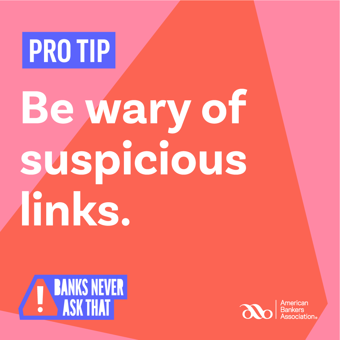 Be wary of suspicious links.